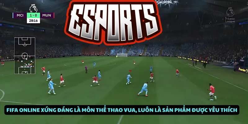 Fifa online xứng đáng là môn thể thao vua được ưa chuộng nhất