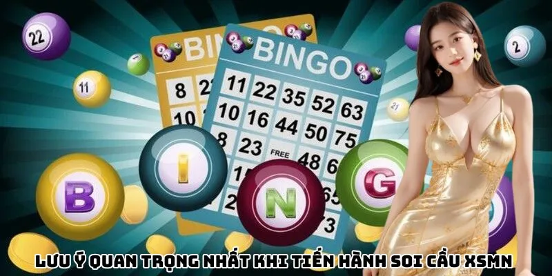 Lưu ý quan trọng nhất khi tiến hành soi cầu XSMN