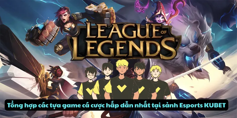Tổng hợp các tựa game cá cược hấp dẫn nhất tại sảnh Esports KUBET